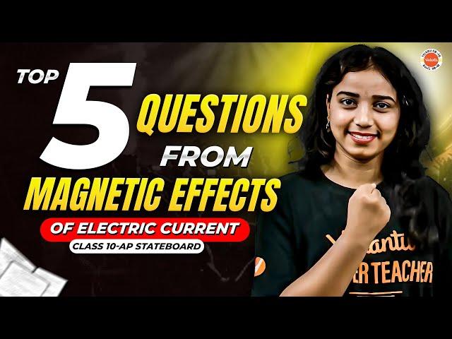 Top 5 Questions from Magnetic Effects of Electric Current | Class 10 AP | Gayathri Ma’am 