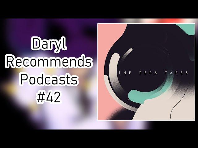 The Deca Tapes l Daryl Recommends Podcasts 42