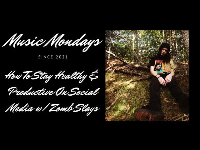 How To Stay Healthy & Productive On Social Media w/ Zomb Slays | Music Mondays Exclusive