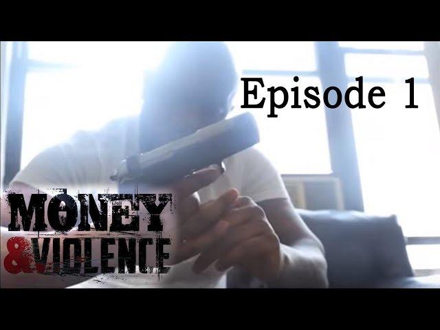 MONEY & VIOLENCE - Episode 1