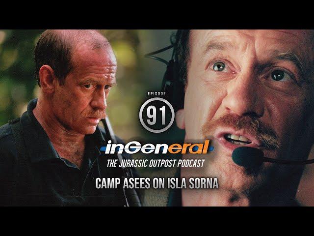 Camp Asees on Isla Sorna | InGeneral #91 | Jurassic Park Podcast