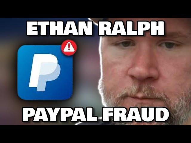 WHEN ETHAN RALPH ADMITTED TO PAYPAL FRAUD LIVE ON STREAM