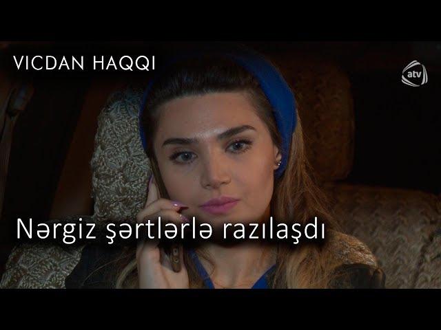 Nərgiz şərtlərlə razılaşdı (Vicdan haqqı 68-ci bölüm, fraqment)