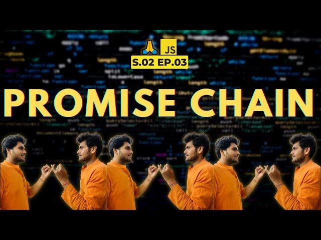 Creating a Promise, Chaining & Error Handling | Ep 03 Season 02 Namaste JavaScript