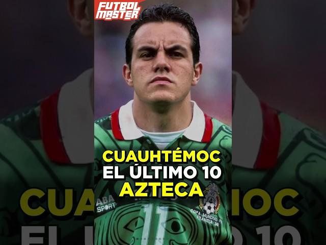 Cuauhtémoc el último gran 10 Azteca