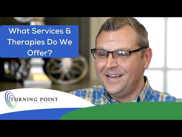 What Services Do We Offer? - Turning Point Centers