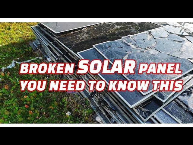 Broken Solar Panel ,You need to know this.