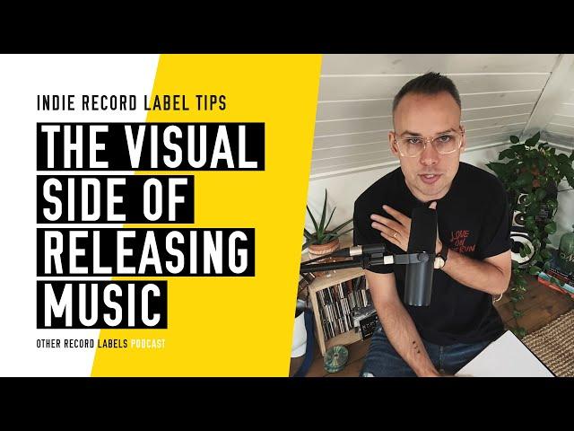 The Visual Side of Releasing Music - (How to Run an Indie Record Label in 2023)