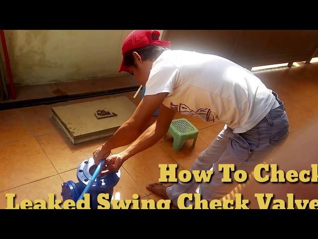 How To Check Leaking Swing Check Valves (Swing Check Valve Bocor)