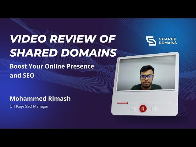 "Shared.Domains Review: Boost Your Online Presence and SEO" - Mohammed Rimash - Off Page SEO Manager