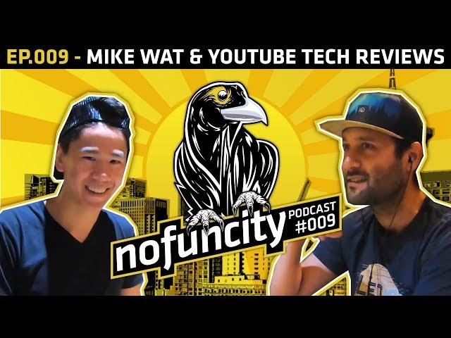 No Fun City Podcast #09 - Mike Wat & YouTube Tech Reviews