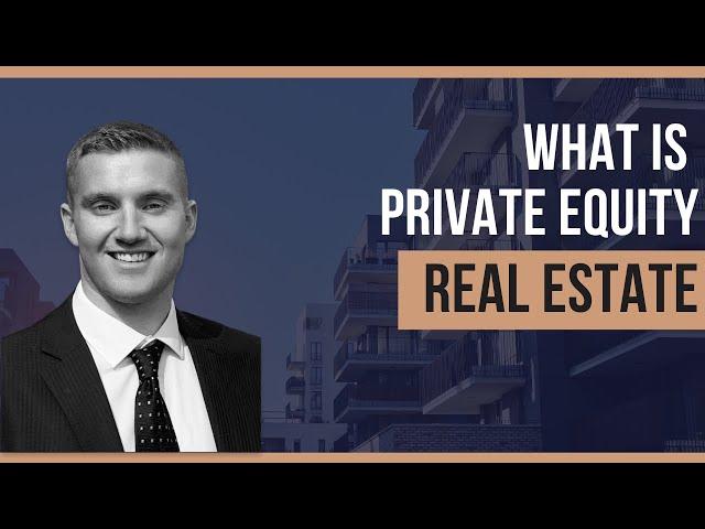 What is Private Equity Real Estate? Explained Simply by Real Estate Fund Manager