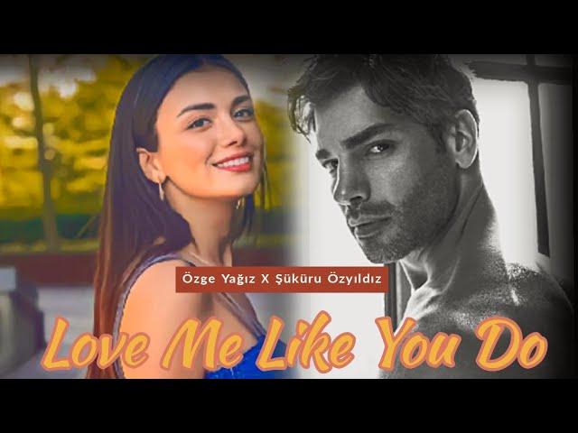 Love Me Like You Do ~Özge Yağız × Şükrü Özyıldız (short movie)