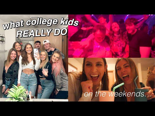 what college kids really do on the weekends...