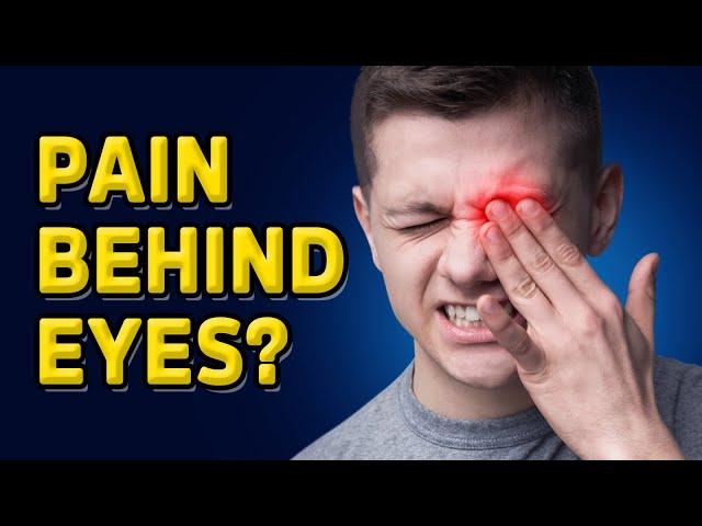 The REAL Reason for Pain Behind the Eyes