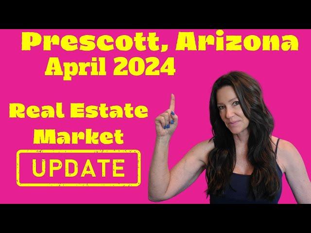 Prescott, Arizona Real Estate Market Update and Sales Statistics April 2024!