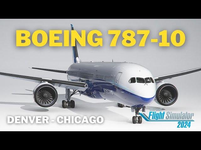 Boeing B787-10 | MSFS 2024 | KDEN - KORD | Vatsim