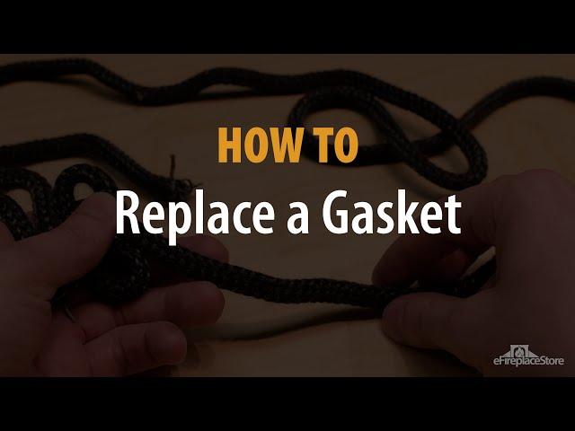 How To Replace a Gasket - eFireplaceStore