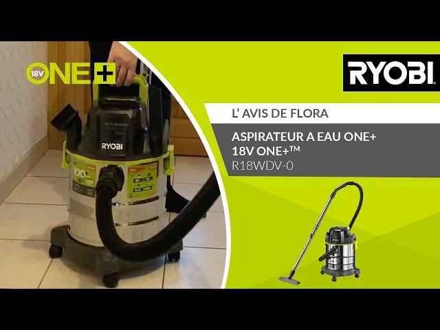 ASPIRATEUR À EAU 18V ONE+™ R18WDV-0 RYOBI® - L’avis de Flora