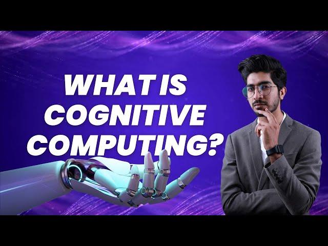 What Is Cognitive Computing? | Cognitive Computing vs Artificial Intelligence