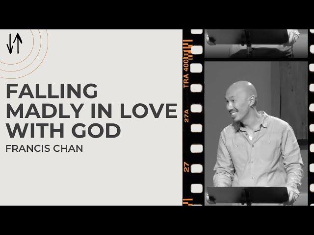 Falling Madly in Love with God | Francis Chan