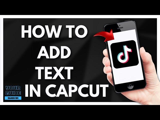 Add Text in CapCut | Create Engaging Visuals