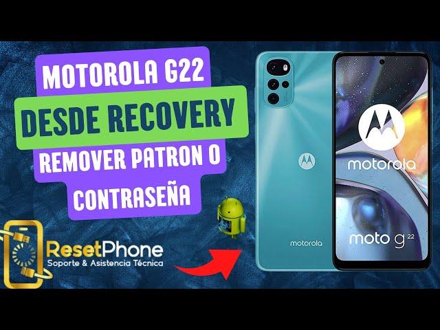 Como restablecer , dar un reset , remover el patrón de bloqueo al motorola g22 desde recovery