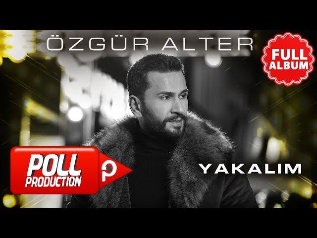 Özgür Alter - Yakalım ( Full Albüm Dinle)