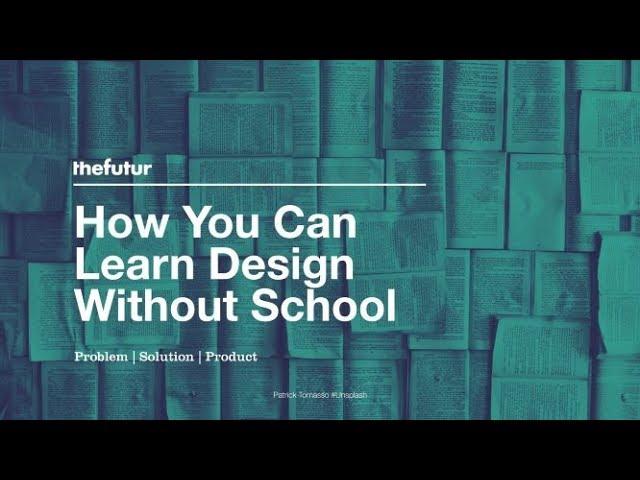 How You Can Learn Design Without School