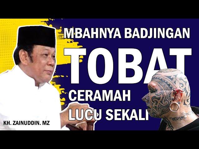 BIKIN KETAWA   DENGER CERAMAH LUCU BANGET KH. ZAINUDDIN MZ "MBAHNYA BADHJINGHAN" TOBAT