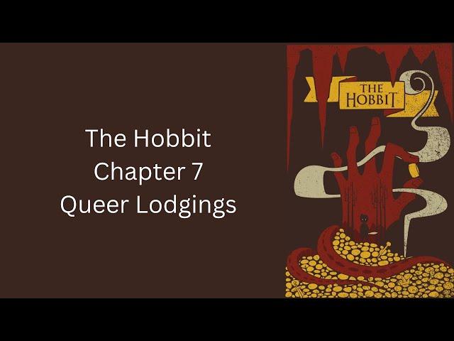 The Hobbit - Ch. 7 - Queer Lodgings by J.R.R. Tolkien