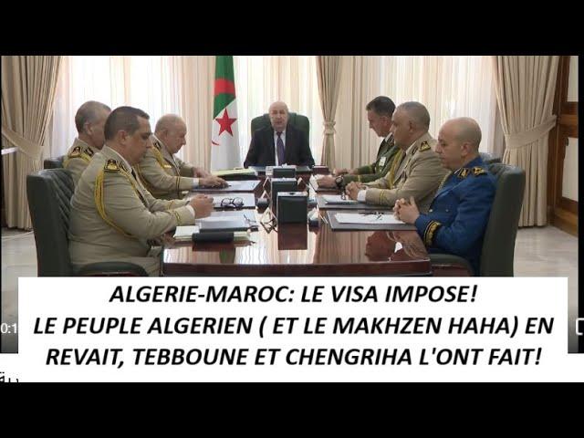 L'Algérie Impose Le VISA Aux Marocains: Une Décision Inéluctable Que Le Makhzen  Assumera Durement!