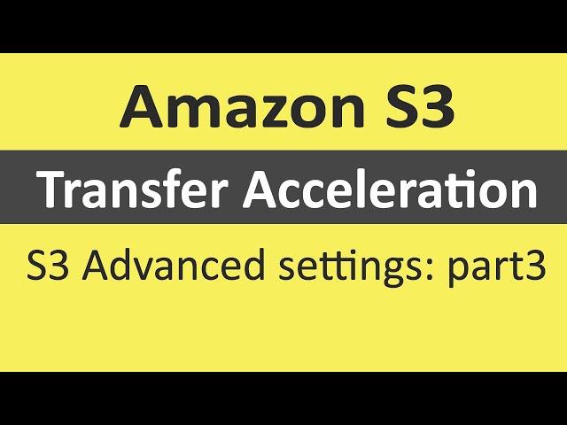  Amazon S3: Transfer Acceleration