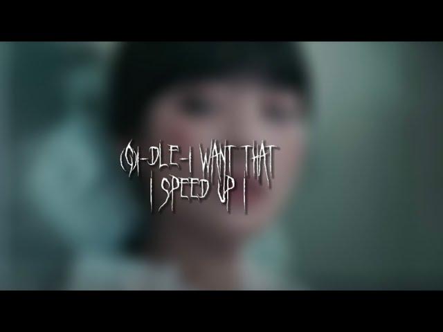 (g)i-dle-i want that (speed up)