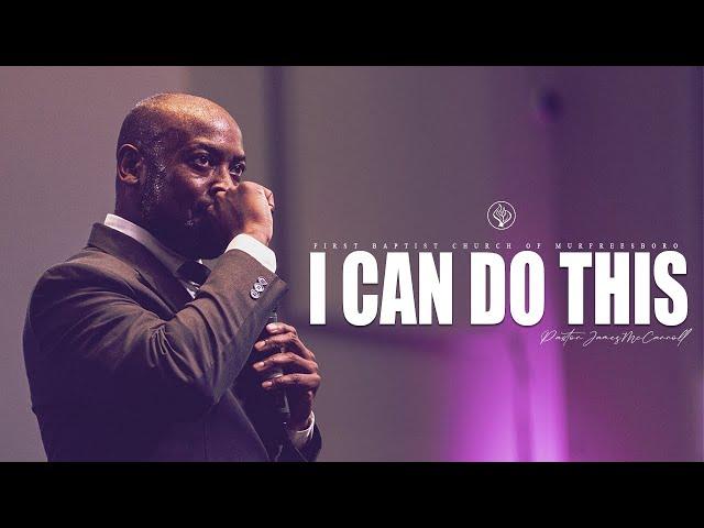 Sunday Sermon | “I Can Do This” with Pastor James McCarroll