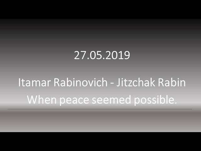 Itamar Rabinovich - Jitzchak Rabin When peace seemed possible.