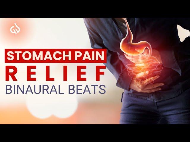 Stomach Pain Relief Binaural Beats & Solgeggio: Heal Stomach Pain, Improve Digestion