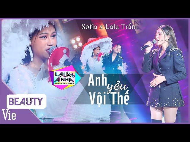 CỰC CUỐN với màn song ca của Sofia x LaLa Trần live ANH YÊU VỘI THẾ nghe là ghiền | LẠ LẮM À NHA