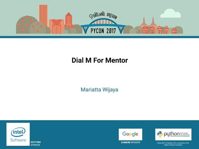 Mariatta Wijaya   Dial M For Mentor   PyCon 2017