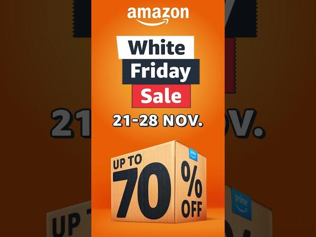 Amazon White Friday Sale The Biggest Sale of The Year from 21st to 28th November