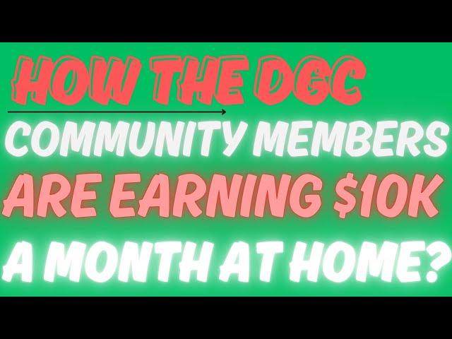 How DGC Community Members Are Earning $10,000 a Month?|You Can Too At Www.LegacyNonStopPay.Com!