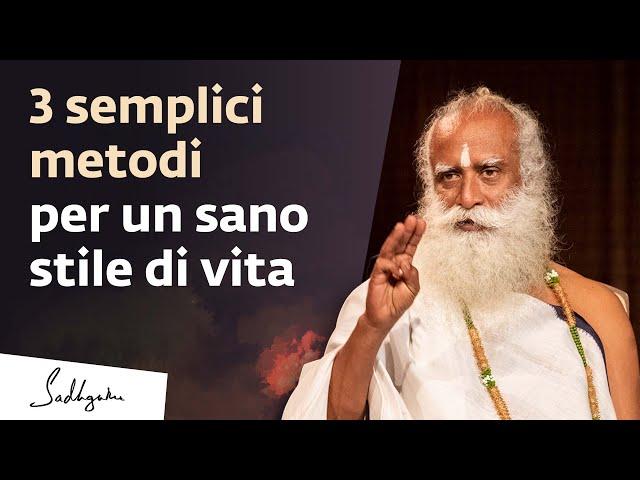 3 semplici metodi per uno stile di vita sano | Sadhguru Italiano