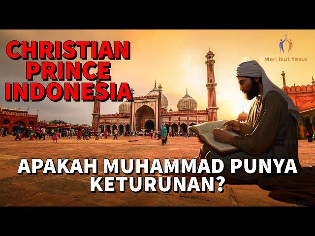 CHRISTIAN PRINCE INDONESIA / Apakah Nabi Muhammad mempunyai Keturunan?