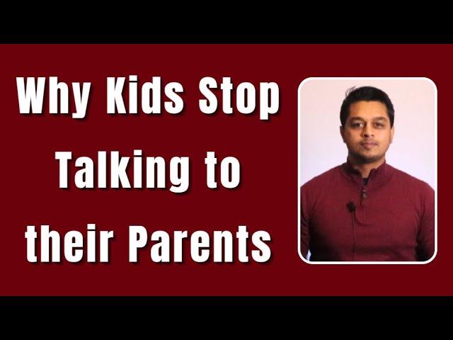 4 Reasons Kids Stop Talking to Their Parents