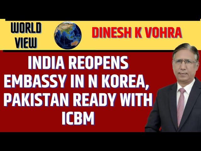 India Reopens Embassy in N Korea, Pakistan Ready with ICBM -USA Imposed Sanctions, Turkish Drones