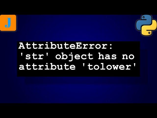 AttributeError: 'str' object has no attribute 'tolower'