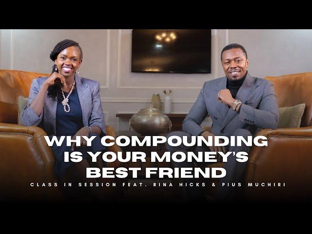 S8:EP13 | Why Compounding Is Your Money's Best Friend | Rina Hicks & Pius Muchiri | #CiS