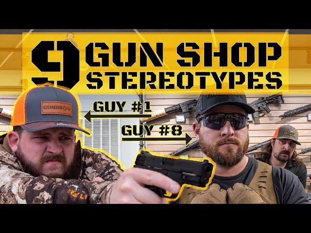 9 Gun Shop Customer Stereotypes