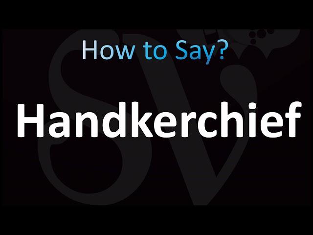 How to Pronounce ''Handkerchief'' (CORRECTLY!)