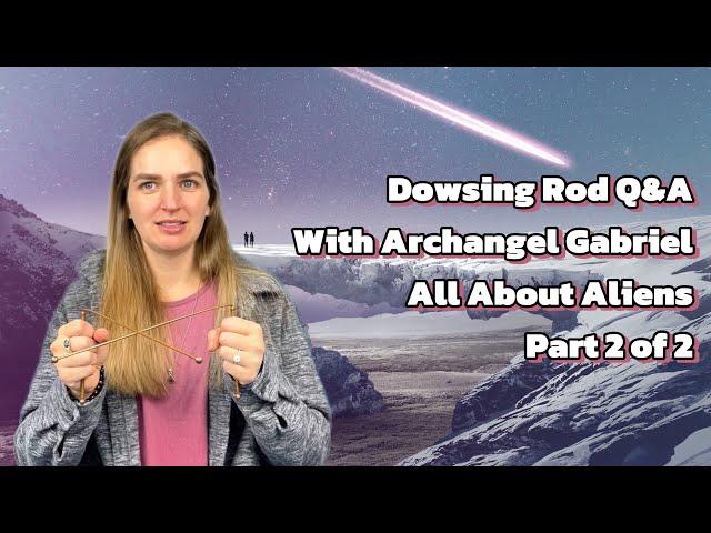 Dowsing Rod Q&A | All about Aliens Part 2 of 2